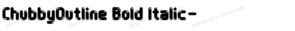 ChubbyOutline Bold Italic字体转换
